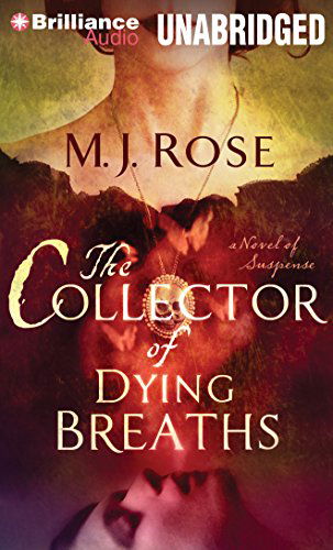 Cover for M. J. Rose · The Collector of Dying Breaths: a Novel of Suspense (Reincarnationist Series) (Audiobook (CD)) [Unabridged edition] (2015)