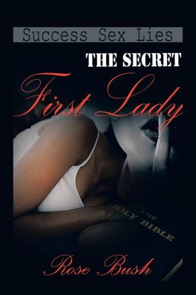 Cover for Rose Bush · The Secret First Lady (Paperback Book) (2011)