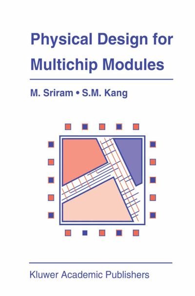 Cover for Mysore Sriram · Physical Design for Multichip Modules - the Springer International Series in Engineering and Computer Science (Paperback Book) [Softcover Reprint of the Original 1st Ed. 1994 edition] (2012)