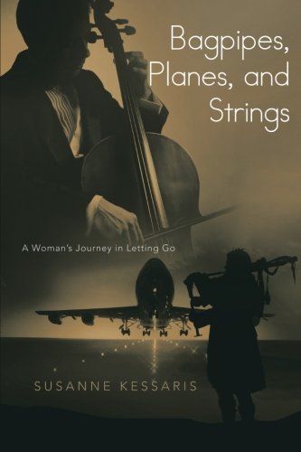 Cover for Susanne Kessaris · Bagpipes, Planes, and Strings: a Woman's Journey in Letting Go (Pocketbok) (2013)