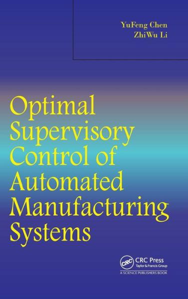 Cover for Yufeng Chen · Optimal Supervisory Control of Automated Manufacturing Systems (Hardcover Book) (2013)