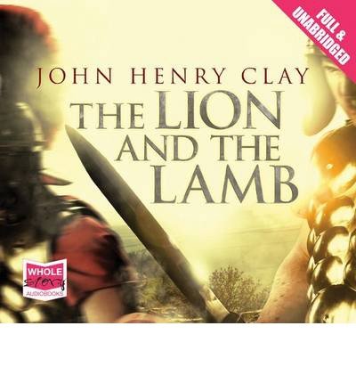 The Lion and the Lamb - John Henry Clay - Audiolibro - W F Howes Ltd - 9781471245534 - 4 de octubre de 2013