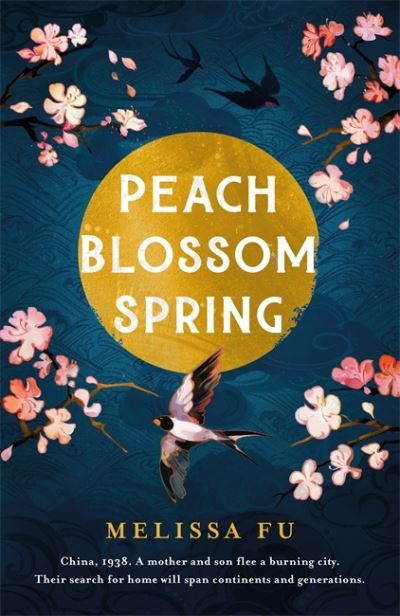 Cover for Melissa Fu · Peach Blossom Spring: A glorious, sweeping novel about family and the search for home (Hardcover Book) (2022)