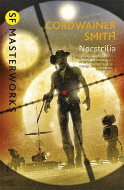 Cover for Cordwainer Smith · Norstrilia - S.F. Masterworks (Paperback Book) (2016)