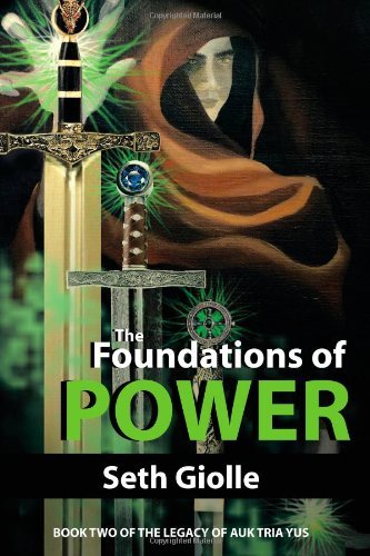 Cover for Seth Giolle · The Foundations of Power: Book Two of the Legacy of Auk Tria Yus (Pocketbok) (2012)