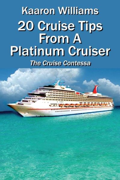 Cover for Kaaron Williams · 20 Cruise Tips from a Platinum Cruiser: the Cruise Contessa (Paperback Book) (2013)