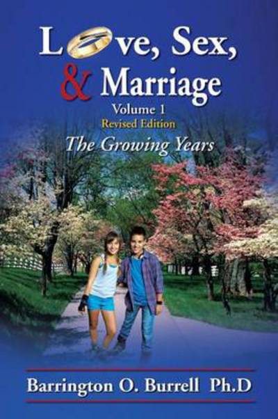 Cover for Barrington O Burrell · Love, Sex, &amp; Marriage Volume 1: the Growing Years (Paperback Book) (2013)