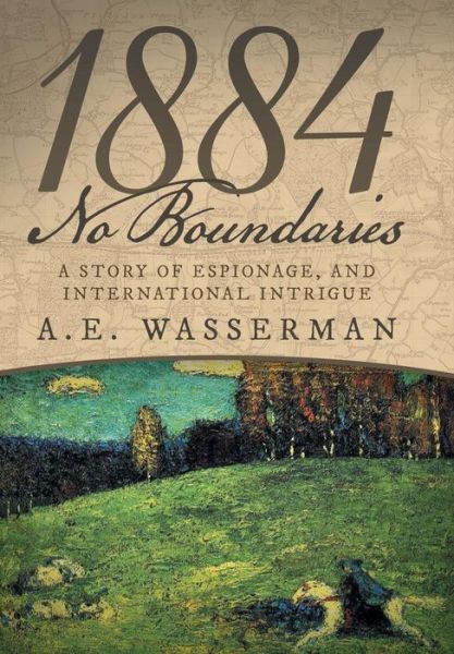 Cover for A E Wasserman · 1884 No Boundaries: a Story of Espionage, and International Intrigue (Gebundenes Buch) (2015)