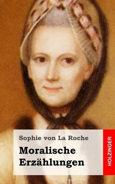 Cover for Sophie Von La Roche · Moralische Erzahlungen (Paperback Book) (2013)