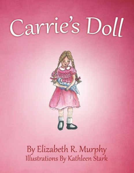 Carrie'S Doll - Elizabeth R. Murphy - Books - LifeRich Publishing - 9781489714534 - January 12, 2018