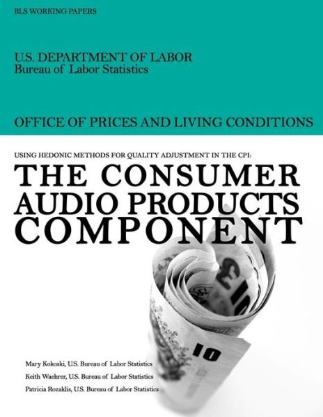 Cover for Mary Kokoski · Using Hedonic Methods for Quality Adjustment in the Cpi:the Consumer Audio Products Component (Taschenbuch) (2013)
