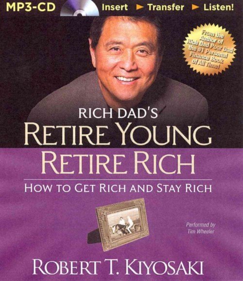 Cover for Robert T. Kiyosaki · Rich Dad's Retire Young Retire Rich: How to Get Rich and Stay Rich (MP3-CD) [Mp3 Una edition] (2014)
