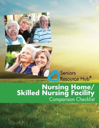 Cover for Kathy Smith · Nursing Home / Skilled Nursing Facility Comparison Checklist: a Tool for Use when Making a Nursing Home / Skilled Nursing Facility Decision (Senior's Resource Hub) (Paperback Book) (2013)