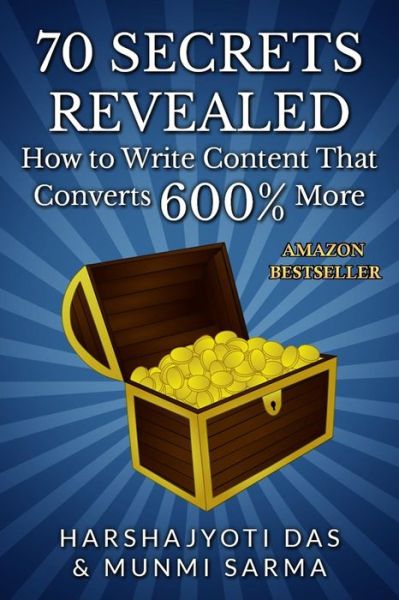 Cover for Munmi Sarma · 70 Secrets Revealed: How to Write Content That Converts 600% More (Paperback Book) (2014)