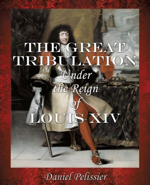 Cover for Daniel Pelissier · The Great Tribulation Under the Reign of Louis XIV (Paperback Book) (2016)