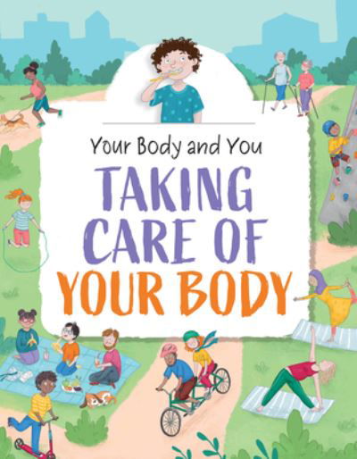 Anita Ganeri · Taking Care of Your Body (Book) (2024)