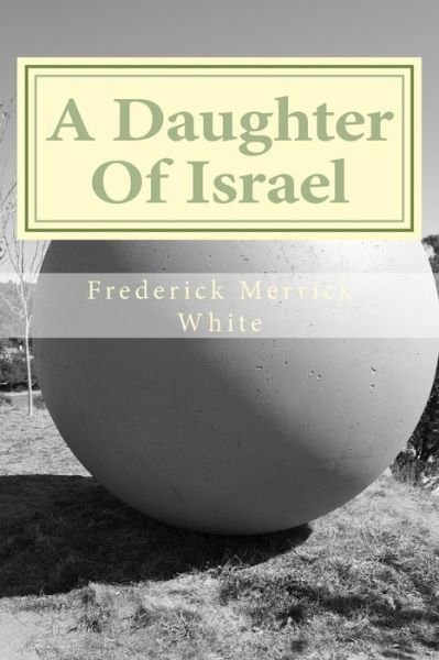 Cover for Frederick Merrick White · A Daughter of Israel (Pocketbok) (2014)
