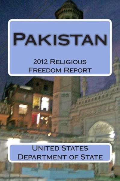 Cover for United States Department of State · Pakistan: 2012 Religious Freedom Report (Paperback Book) (2014)