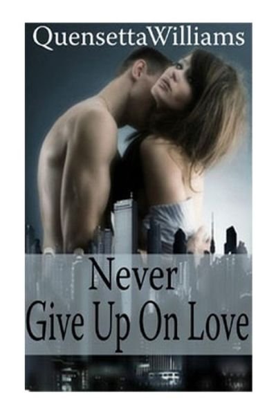 Cover for Ieisha Q Williams · Never Give Up on Love (Pocketbok) (2014)