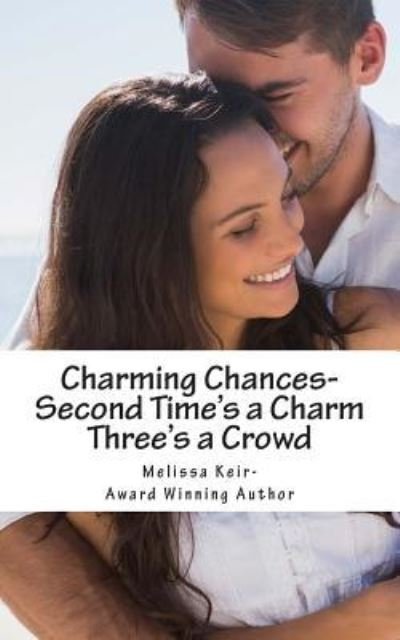 Cover for Melissa Keir · Charming Chances: Second Time's a Charm and Three's a Crowd (Taschenbuch) (2014)