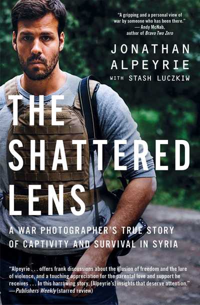 Cover for Jonathan Alpeyrie · The Shattered Lens: A War Photographer's True Story of Captivity and Survival in Syria (Taschenbuch) (2018)