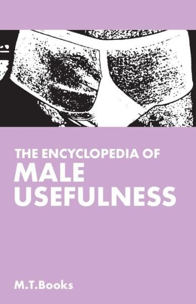 Cover for M T Books · The Encyclopedia of Male Usefulness (Paperback Bog) (2014)
