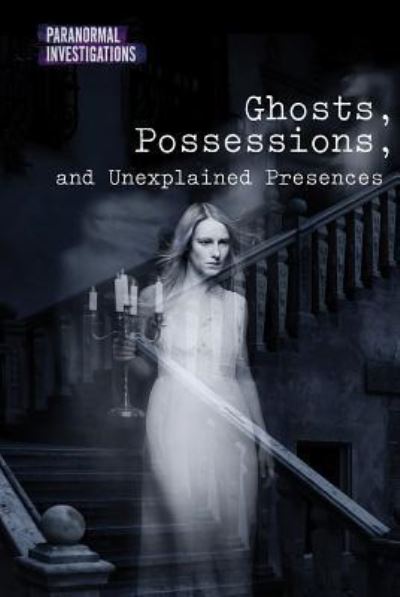 Cover for Kate Shoup · Ghosts, Possessions, and Unexplained Presences (Hardcover Book) (2017)