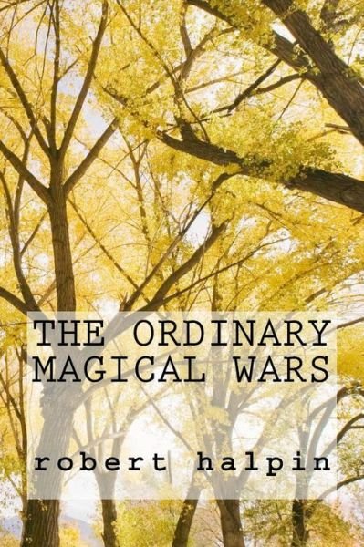 Cover for Mr Robert Anthony Halpin · The Ordinary Magical Wars (Pocketbok) (2014)