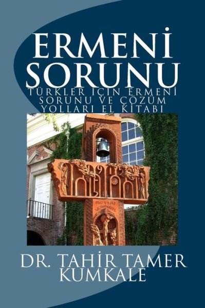 Cover for Dr Tahir Tamer Kumkale · Ermeni Sorunu: Cozum Yollar El Kitab (Paperback Book) (2015)