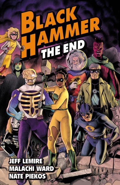 Cover for Jeff Lemire · Black Hammer Volume 8: The End - Black Hammer (Paperback Book) (2024)