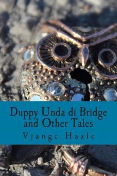 Cover for Vjange Hazle · Duppy Unda di Bridge and Other Tales (Paperback Bog) (2015)
