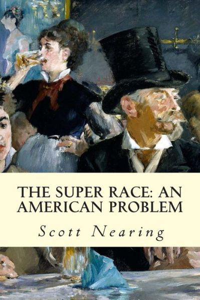 Cover for Scott Nearing · The Super Race: an American Problem (Paperback Book) (2015)