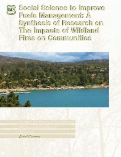 Cover for U S Department of Agriculture · Social Science to Improve Fuels Management: a Synthesis of Research on the Impacts of Wildland Fires on Communities (Taschenbuch) (2015)