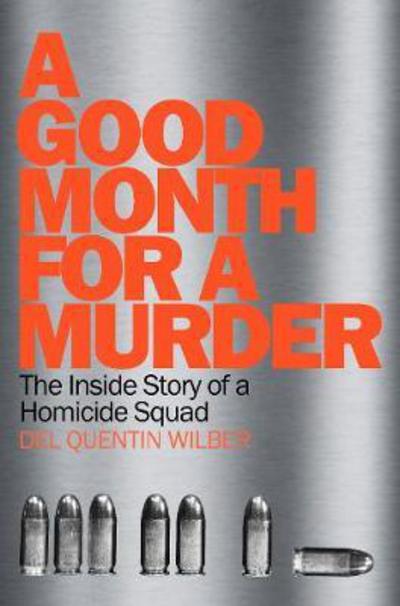 Cover for Del Quentin Wilber · A Good Month For Murder: The Inside Story Of A Homicide Squad (Paperback Book) [Main Market Ed. edition] (2017)