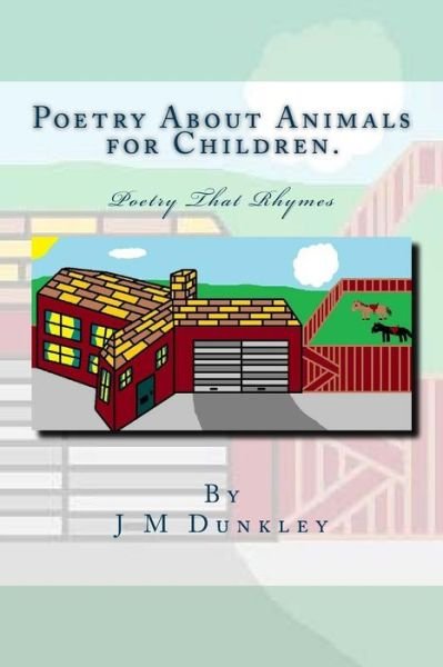 Cover for J M Dunkley · Poetry About Animals for Children: Poetry That Rhymes (Paperback Book) (2015)