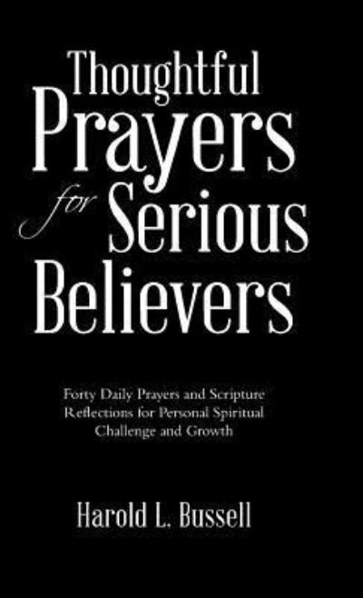 Harold L Bussell · Thoughtful Prayers for Serious Believers (Hardcover Book) (2016)