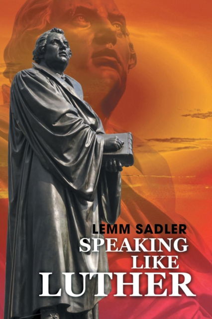 Cover for Lemm Sadler · Speaking Like Luther (Paperback Book) (2015)
