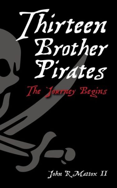John R Mattox II · Thirteen Brother Pirates (Paperback Book) (2015)