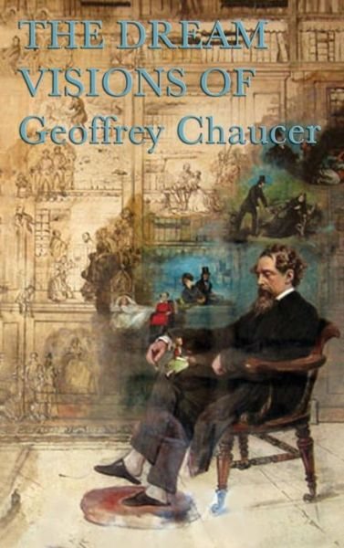 Cover for Geoffrey Chaucer · Chaucer's Dream Visions (Hardcover bog) (2018)