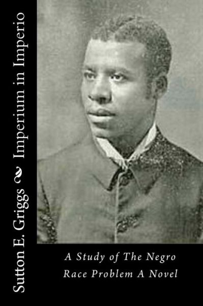 Cover for Sutton E Griggs · Imperium in Imperio: a Study of the Negro Race Problem a Novel (Pocketbok) (2015)