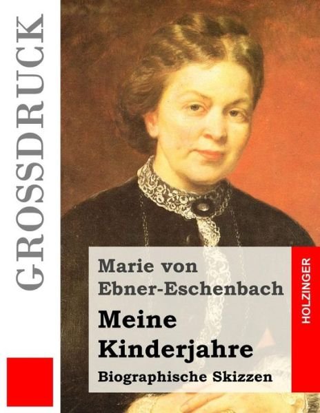 Cover for Marie Von Ebner-eschenbach · Meine Kinderjahre (Grossdruck): Biographische Skizzen (Paperback Book) (2015)