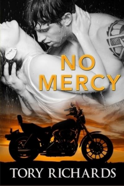 No Mercy - Tory Richards - Books - Independently Published - 9781520183534 - December 19, 2016