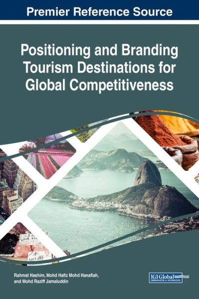 Positioning and Branding Tourism Destinations for Global Competitiveness - - Books - IGI Global - 9781522572534 - January 18, 2019
