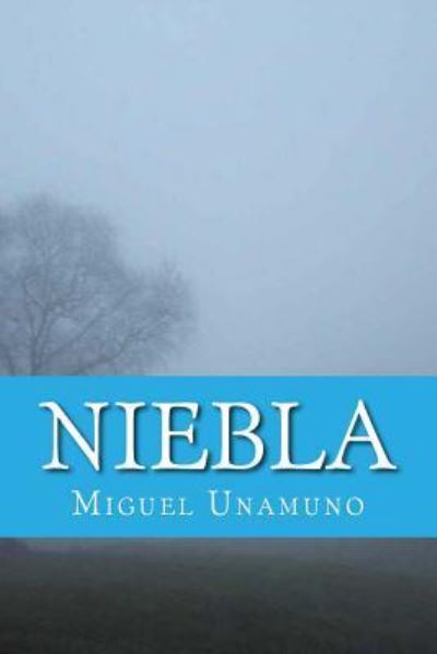 Niebla - Miguel Unamuno - Books - Createspace Independent Publishing Platf - 9781522741534 - December 14, 2015