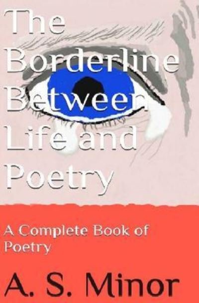 A S Minor Jr · The Borderline Between Life and Poetry (Paperback Bog) (2015)