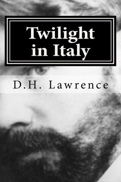Twilight in Italy - D H Lawrence - Boeken - Createspace Independent Publishing Platf - 9781522866534 - 21 december 2015