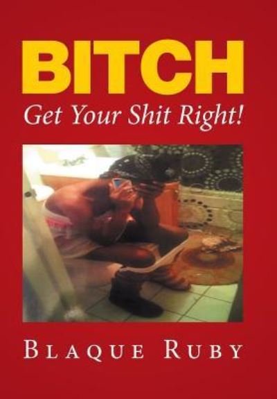 Cover for Blaque Ruby · Bitch, Get Your Shit Right! (Hardcover bog) (2016)