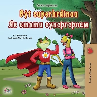 Cover for Liz Shmuilov · Being a Superhero (Czech Ukrainian Bilingual Children's Book) (Paperback Bog) (2022)