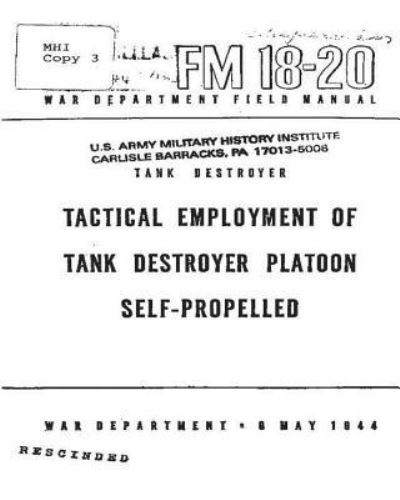 Cover for United States War Department · FM 18-20 Tank Destroyer, Tactical Employment Of Tank Destroyer Platoon, Self-pro (Paperback Book) (2016)