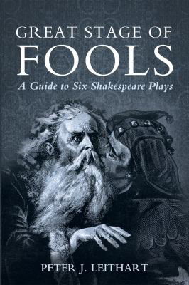 Cover for Peter J Leithart · Great Stage of Fools: A Guide to Six Shakespeare Plays (Hardcover Book) (2021)